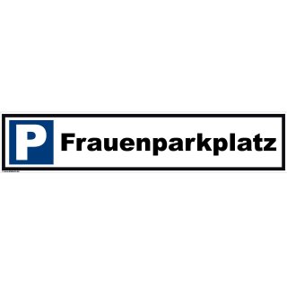 Parkplatzschild - Frauenparkplatz - 52 x 11 cm Parkverbotsschild parken verboten Einfahrt freihalten Privatparkplatz