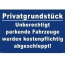 Privatgrundstück Schild - Unberechtigt Parkende werden abgeschleppt (20x30 cm)
