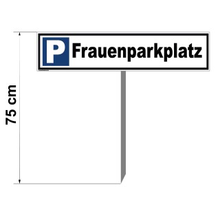 Parkplatzschild - Frauenparkplatz - Warnhinweis Pfosten 75 cm